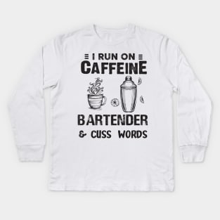 I Run On Caffeine Bartender And Cuss Words Kids Long Sleeve T-Shirt